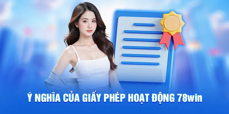 Ý nghĩa của giấy phép hoạt động 78win